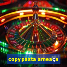 copypasta ameaça